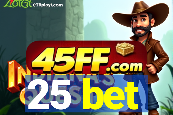 25 bet